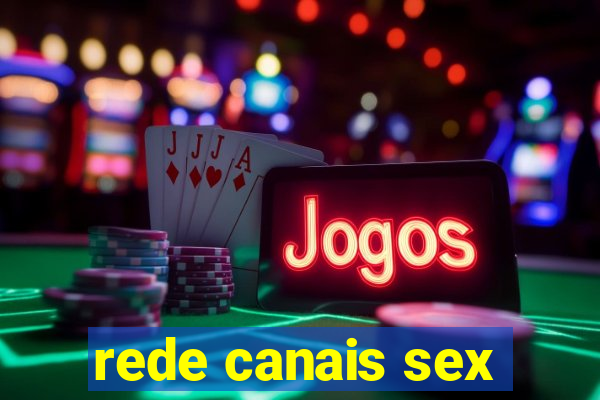 rede canais sex